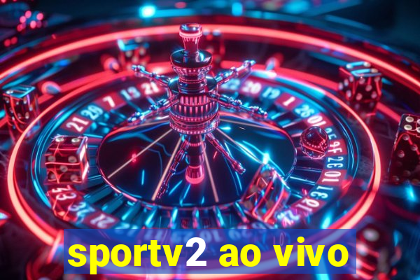 sportv2 ao vivo